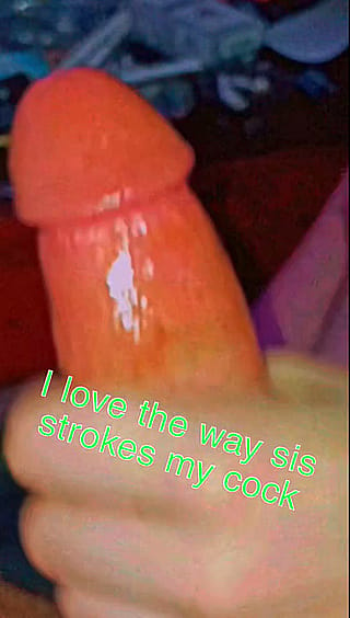 Love the was sis slow strokes my cock'