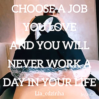 Choose a job you love'