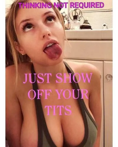 Just a friendly reminder before the week starts… the only thing that matters is the size of your tits. Your entire worth is based on a number and a letter! picture 7 of 7