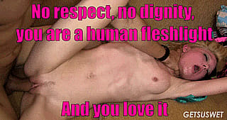 You don't deserve to be treated like a human! You are my whore! My slave! And you better behave like one!'