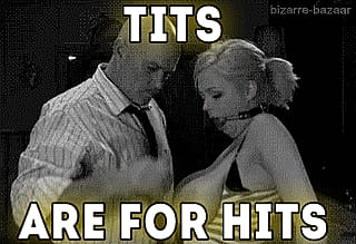 Tits are for hits'