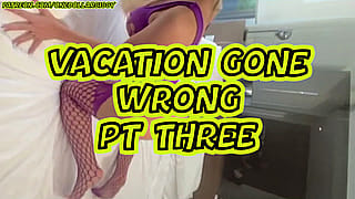 Vacation Gone Wrong! Part 3'