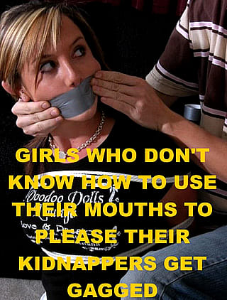 Girls, your mouth only has one use. And it isn't for talking.'