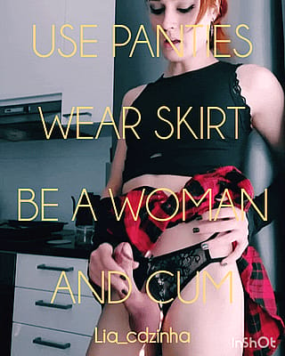 Use panties, wear skirts'