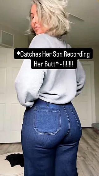 Your mom catches you recording her adjusting her jeans to get that wedgie out her ass. What’s your response?'