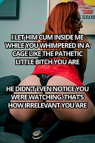 Your cucky treat? Licking me clean after sir's done'