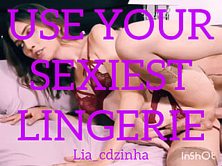 Slip Into Your Hottest Lingerie & Tease Me'