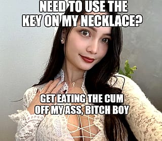 Well...what are you waiting for? Get on your knees and obey!'