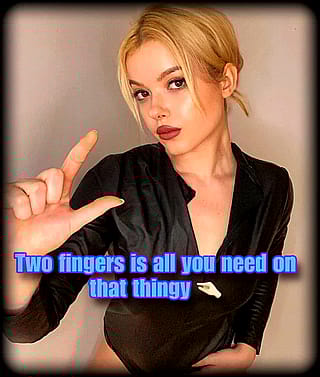 Bet that tiny thing can't even get you off'