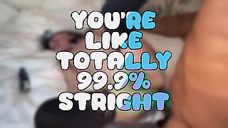 99.9% Straight? More Like 100% Naughty AF!'