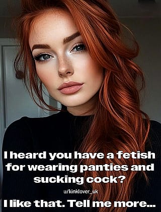 Whisper your deepest desires and watch as your world turns upside down, sissy.'