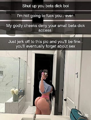 Her ass deny your beta dick access so just jerk off'