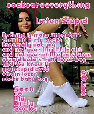 Worship My Socks, Loser! Your Only Purpose Is to Serve'