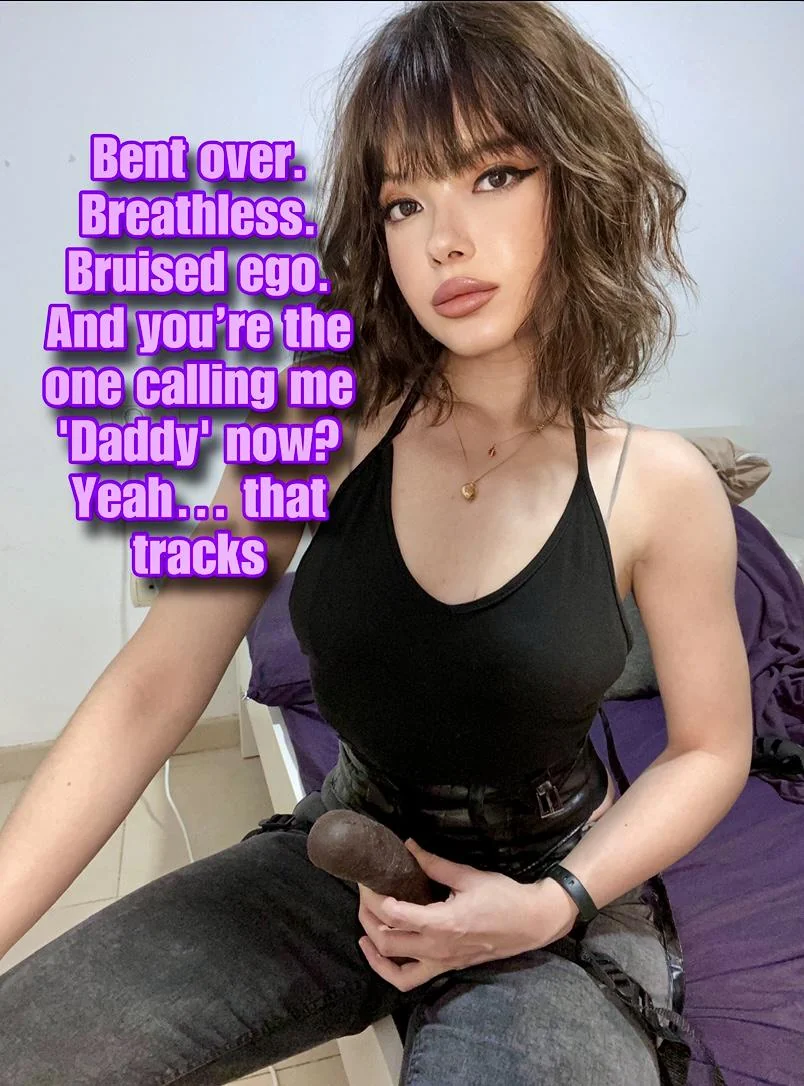 Now Who's Calling Who Daddy, Slut? [OC] picture 1 of 1