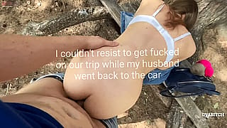 I couldn't resist to get fucked on our trip while my husband went back to the car'