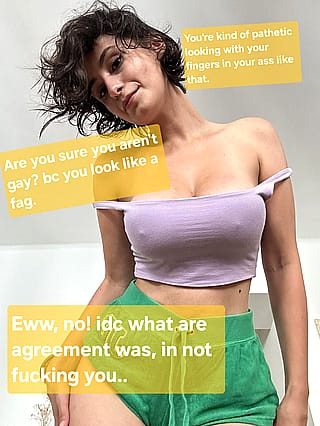 She tricked you into fingering your ass by promising a fuck, now you're left high and dry with only a wet hole and empty lies.'