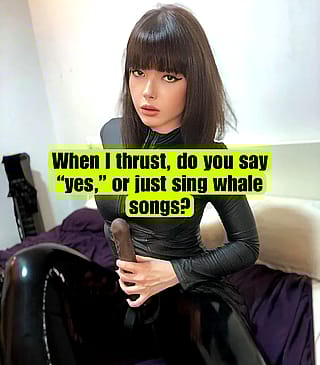 Bend Over and Sing for My Strap-On, Bitch'