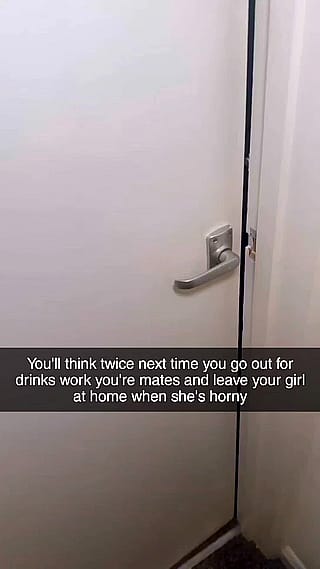 True story - if you leave your girl horny at home, she's gonna bang someone else, HARD!'