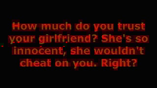 Do you trust your girlfriend? Do you know where she is right now? (Part 2)'