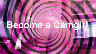 Become a Cam girl'