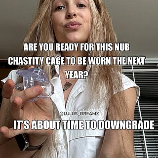 Are you ready to downgrade your chastity cage before the new years?'