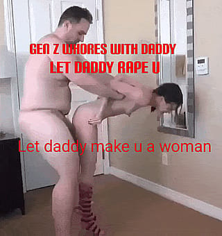 You were born because of daddy. So come here and let daddy take you however he wants. Be a good little hole for daddy to dump his cum. Daddy is your TheRapist. Tell him about your traumas he will help you.'