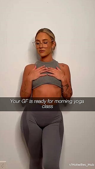 Your GF is ready for her morning yoga class'