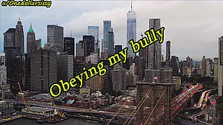 Obeying my bully!'