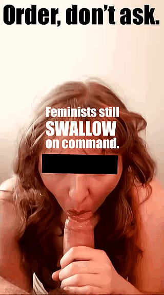 LPT: Use subtle or implied threats to revert Feminists to instinctive obedience, then shock her with sudden time-pressured demands.'