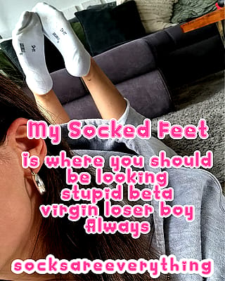 My socked feet - the place where you should be looking at my little sockssexual beta loser! Know your place! There are only socks and socked feet for you! SocksAreEverything2 on ImageFap'