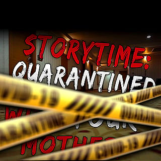 STORY TIME: Quarantine w/ Mom'