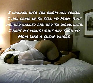 I kept my mouth shut and took my mom like a whore'