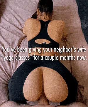 Your neighbor's wife love her yoga sessions'