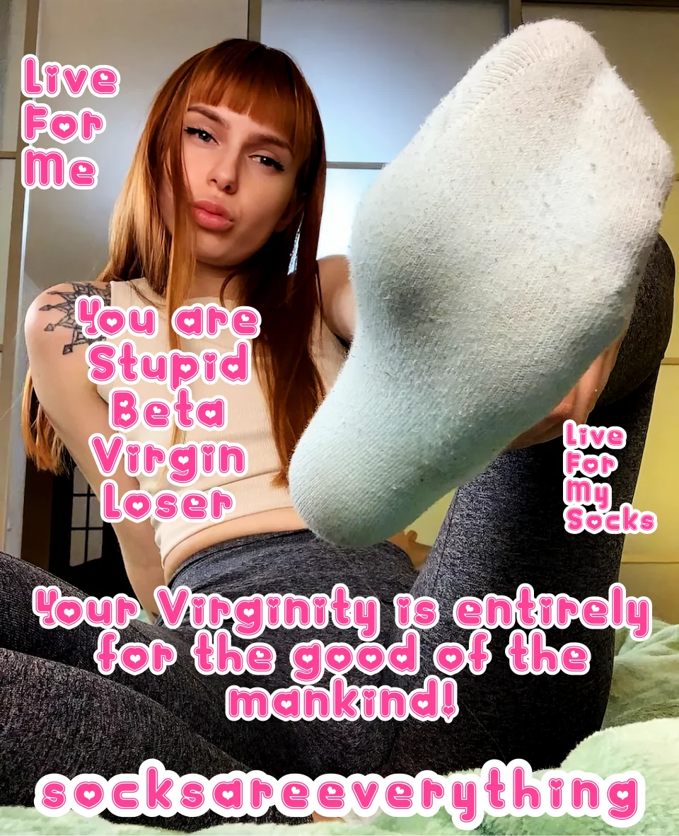 Your virginity is entirely for the good of the mankind! Pure or a renewed one! Stay virgin! Stay SocksSexual, little beta loser! SocksAreEverything2 on ImageFap picture 1 of 1