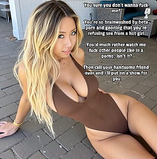 You're already so brainwashed that you're rather watch a hot girl fuck than fucking her yourself'