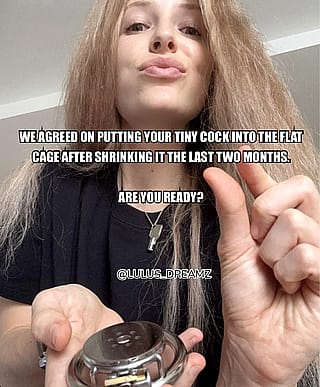 Your tiny cock must be ready for a flat chastity cage now'