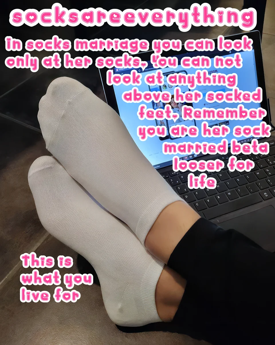 You are beta loser and you should always focus your eyes on the socks only. Especially after SocksMarriage. You love socks, admit that baby! picture 1 of 1