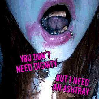 You don't need dignity'