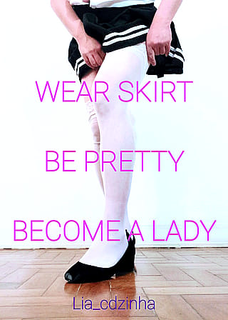 Wear skirt, be pretty, become a lady'