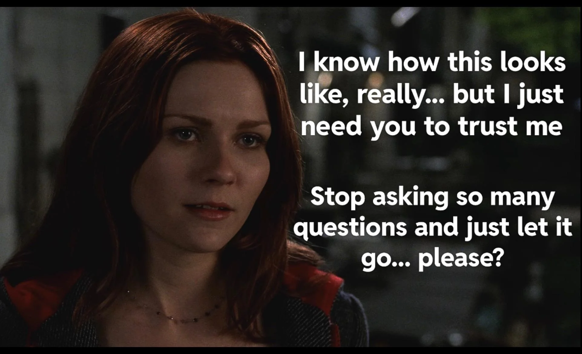 Your girlfriend, Mary Jane Watson, has gotten very close to your best friend. After some weeks, she confesses the truth. Will you be able to trust her again? [Kirsten Dunst] picture 1 of 16