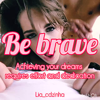 Be brave!'