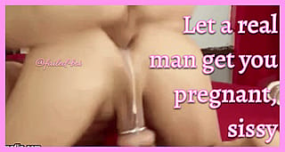 Sissy girls can get pregnant. You just have to try harder'