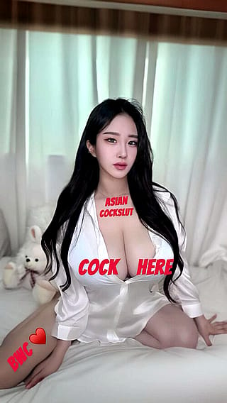 Asian Slut for BWC'