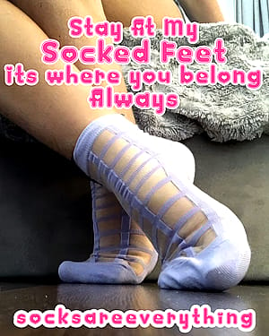 Lay down and stay at my socked feet you stupid sockssexual fucking beta loser. Its where you belong!'