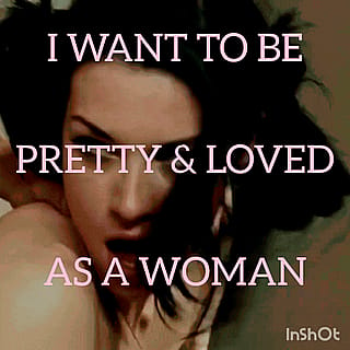 I want to be pretty and loved as a woman'