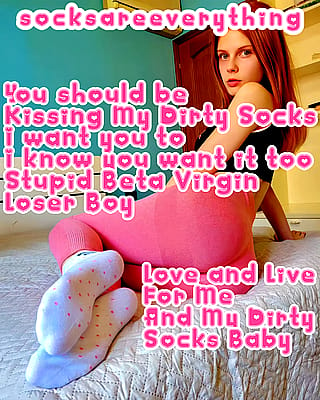 You should be kissing my socks you stupid sockssexual beta loser! Kiss my socks through your screen at least! Love me and my socks forever! SocksAreEverything2 on ImageFap'